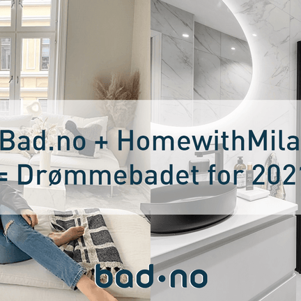 Bad.no + HomewithMila = Drømmebadet 2021